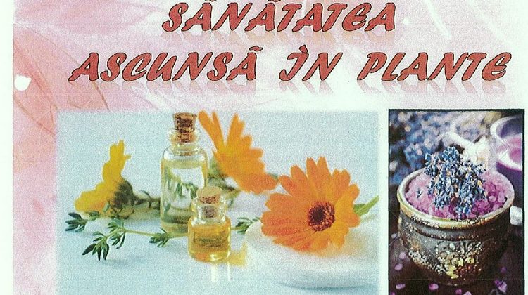 Sănătatea ascunsă în plante