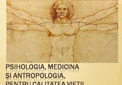 „Psihologia, Medicina şi Antropologia, pentru Calitatea Vieţii”