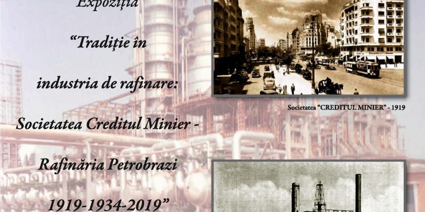 “Tradiție în industria de rafinare: Societatea Creditul Minier- Rafinăria Petrobrazi 1919-1934-2019”