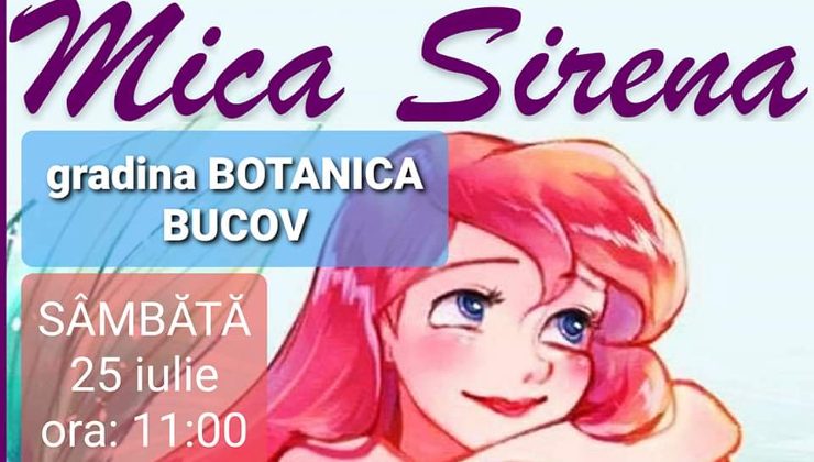 Spectacol MICA SIRENA – Gradina BOTANICA-Bucov